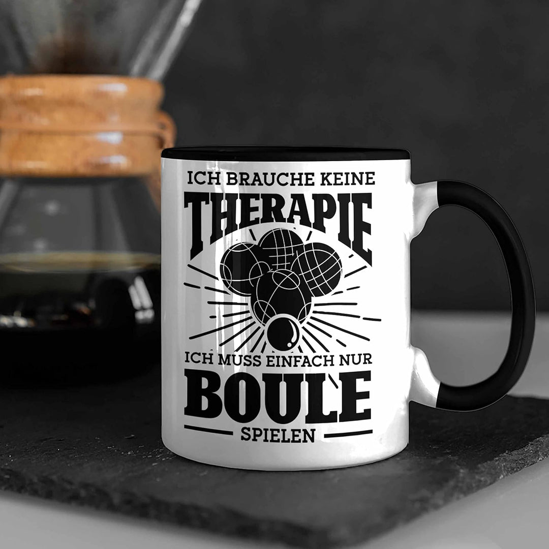 Trendation - Boule Tasse Geschenk Boule-Spieler Geschenkidee Spruch Ich Brauche Keine Therapie Ich M