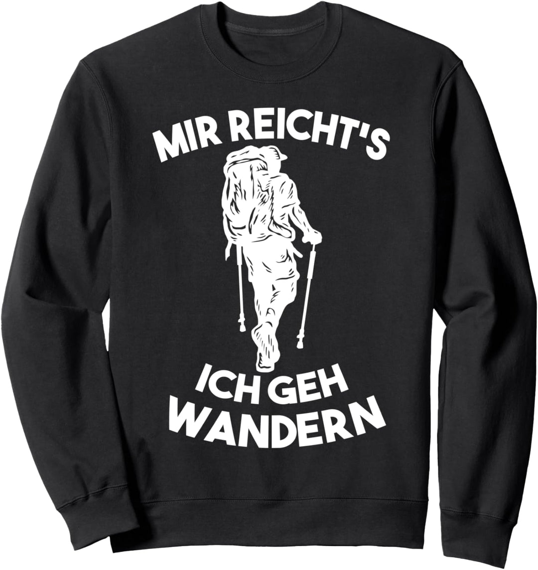Mir reichts ich geh, wandern! Wandern Outdoor Berg Sweatshirt