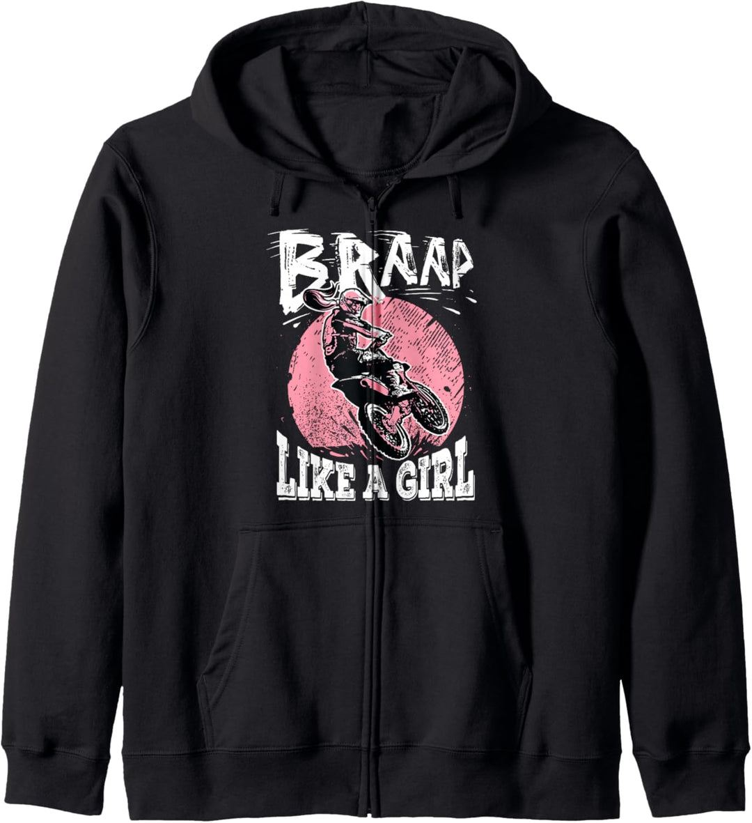 Braap Like A Girl Motorrad Mädchen Motocross Dirt Bike Kapuzenjacke