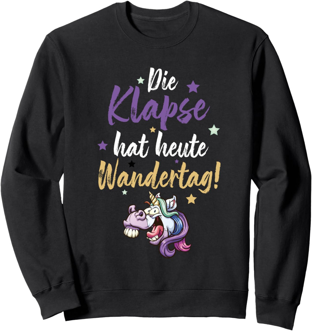 Die Klapse hat heut Wandertag Durchgeknalltes Einhorn Sweatshirt