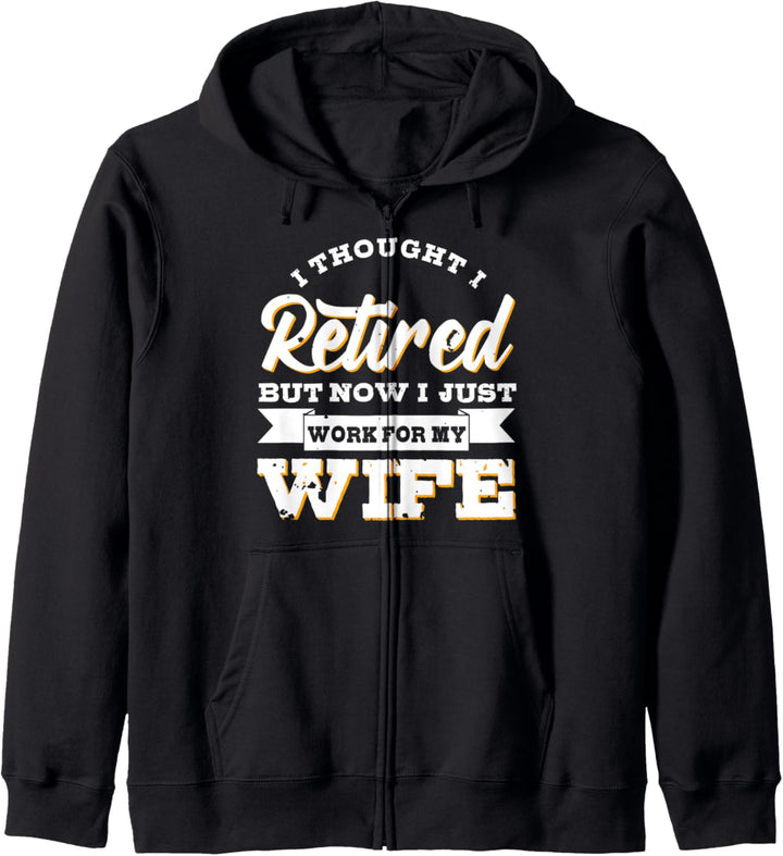 I Thought I Retired But Now I Just Work for My Wife Joke Kapuzenjacke
