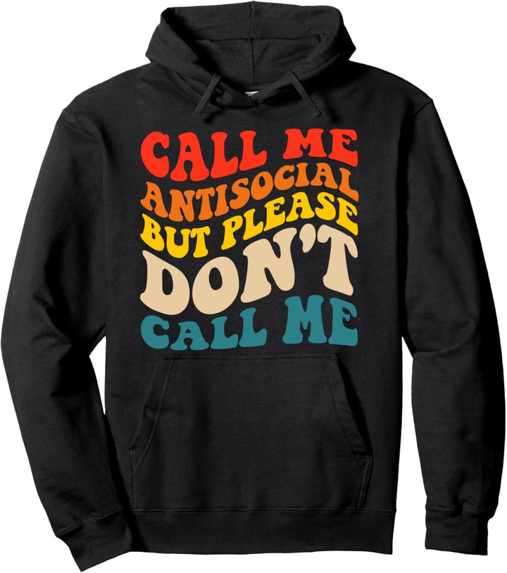 Nenn mich asozial, aber bitte ruf mich nicht an Pullover Hoodie