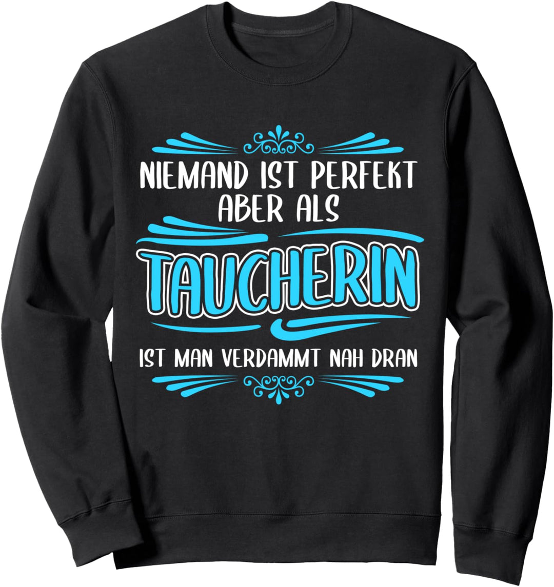Niemand ist perfekt Taucherin Lustiges Tauchen Sweatshirt