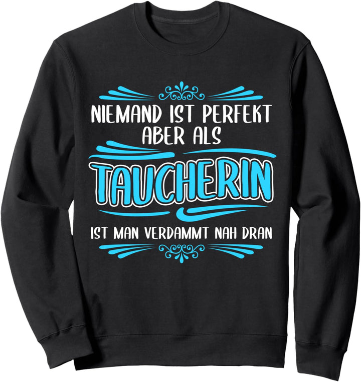 Niemand ist perfekt Taucherin Lustiges Tauchen Sweatshirt