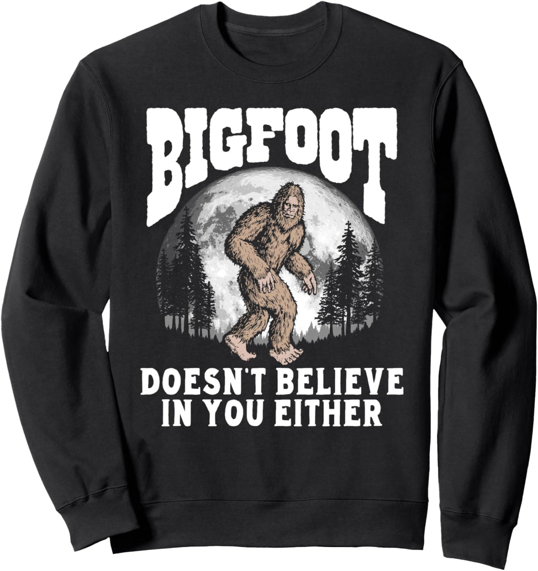 Bigfoot Doesn't Believe in You Either! Funny Sasquatch Moon Sweatshirt
