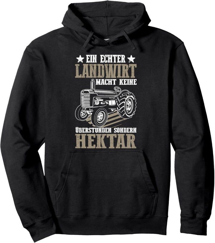 Ein echter Landwirt macht keine Überstunden sondern Hektar Pullover Hoodie
