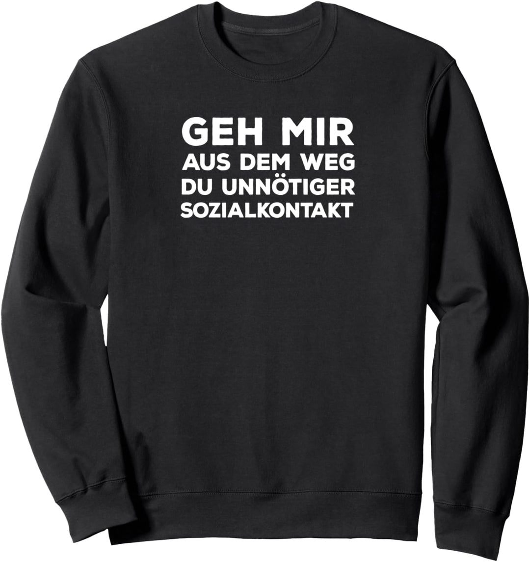"Geh Mir Aus Dem Weg Du Unnötiger Sozialkontakt" Lustiges Sweatshirt