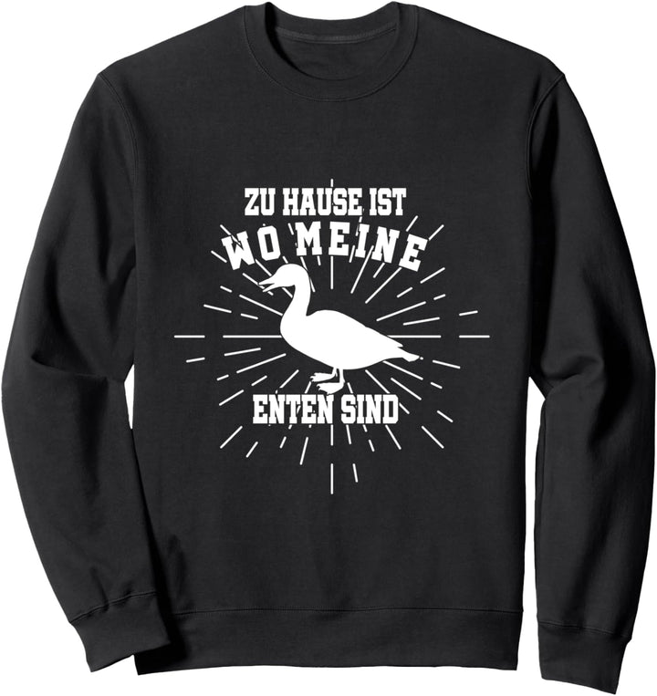 Zu Hause ist wo meine Enten sind Sweatshirt