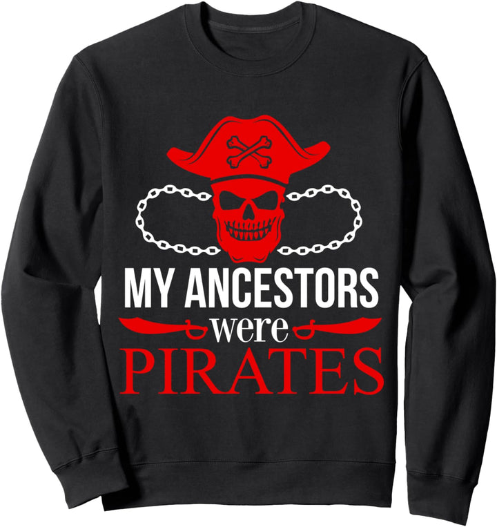 Ancestors My Acestors were Pirates Halloween Funny Sweatshirt