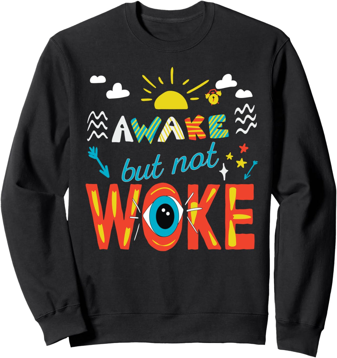 Awake Not Woke T-Shirt Geschenk Sweatshirt