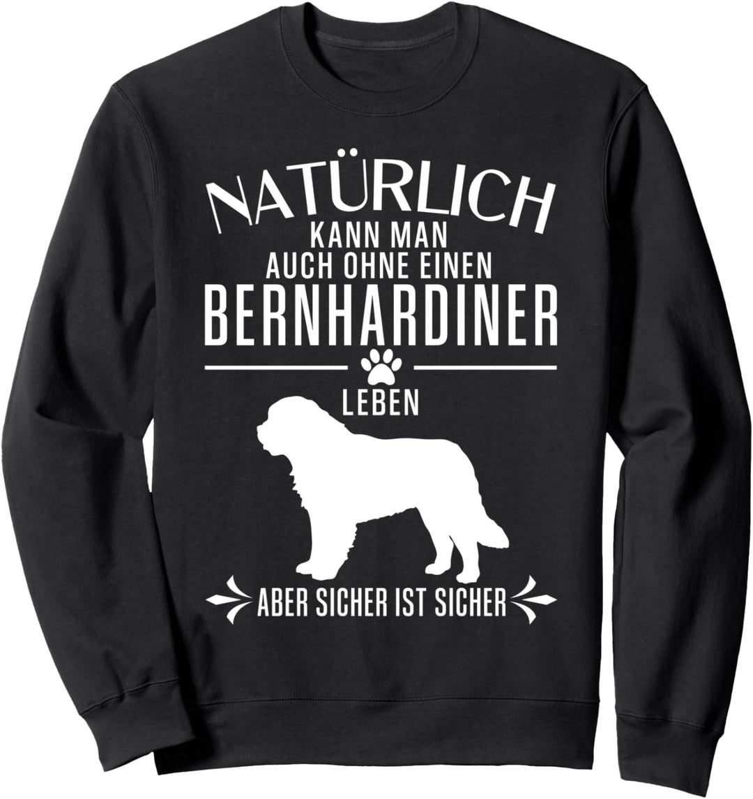 Natürlich kann man auch ohne... - lustiges Bernhardiner Sweatshirt