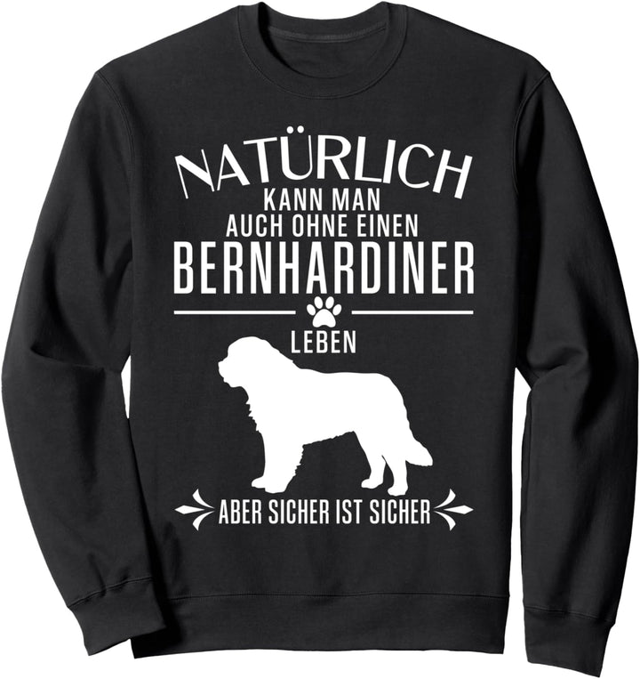 Natürlich kann man auch ohne... - lustiges Bernhardiner Sweatshirt