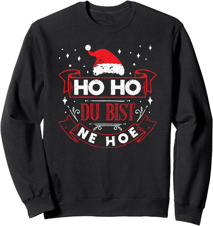 Ho Ho Du Bist Ne Hoe Ugly Christmas Sweatshirt