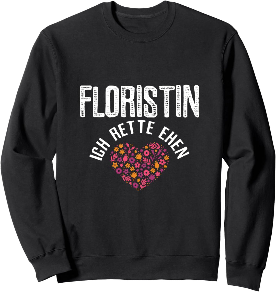 Blumenladen Mitarbeiter Floristin Florist Sweatshirt