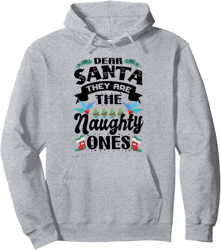 Dear Santa - They Are The Naughty Ones - Funny Christmas Pullover Hoodie