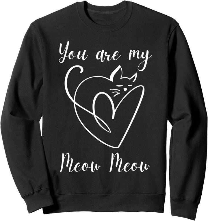 You Are My Meow Meow Katzen Valentinstag Liebe Couple Cat Sweatshirt