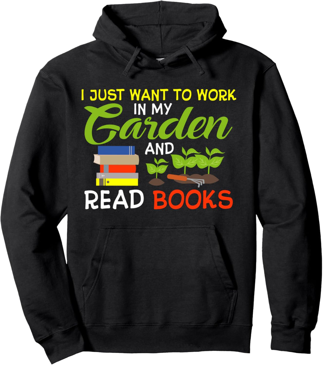 Work In My Garden And Read Book - Gardening And Reading Pullover Hoodie
