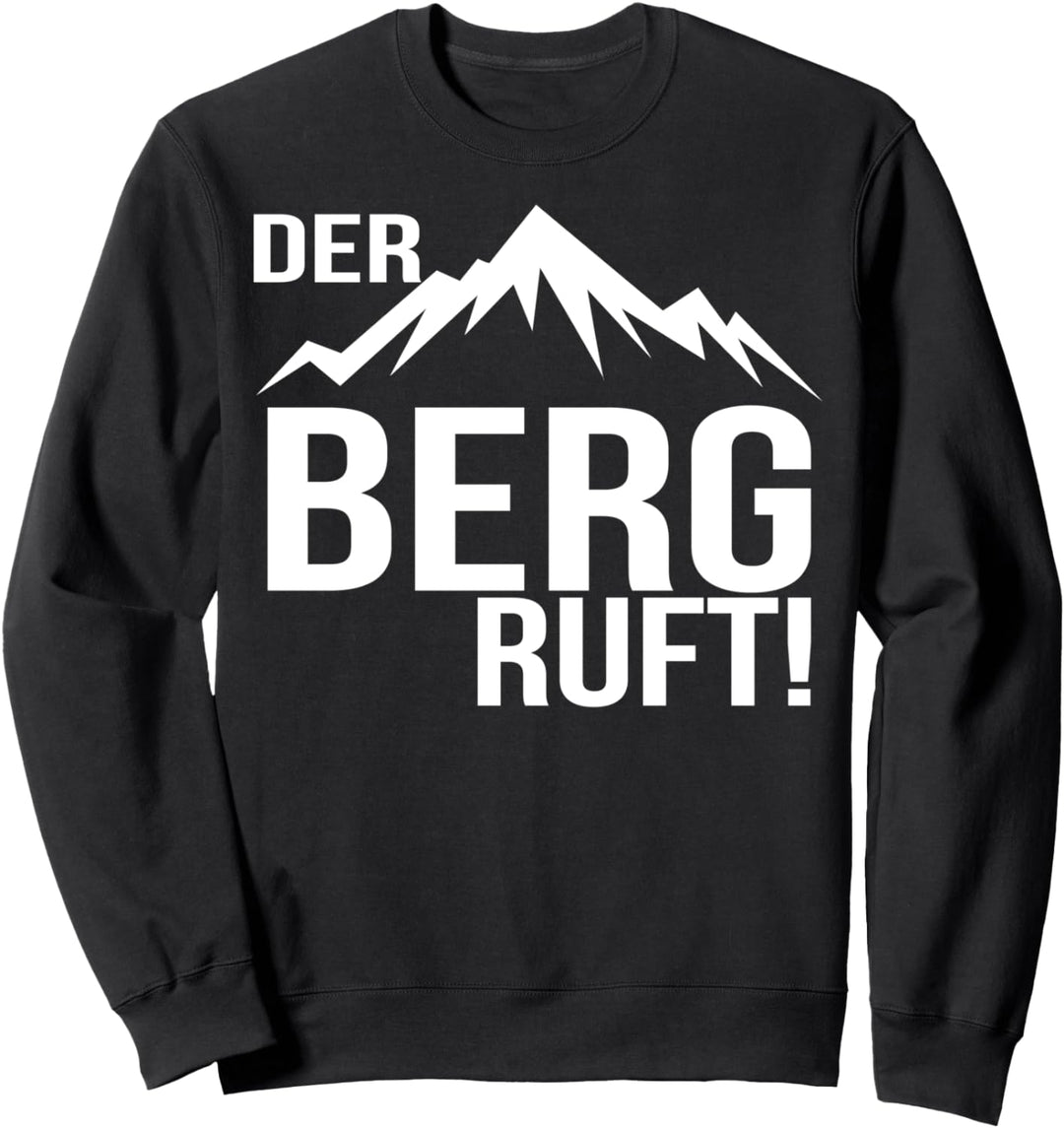Der Berg Ruft! - Berg - Hiking - Wandern - Bergsteigen Sweatshirt
