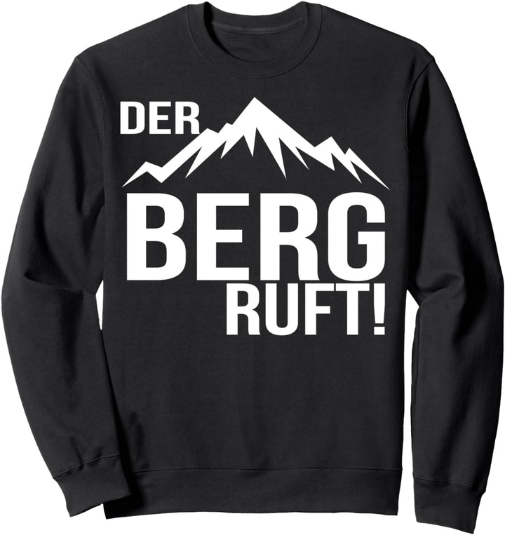 Der Berg Ruft! - Berg - Hiking - Wandern - Bergsteigen Sweatshirt