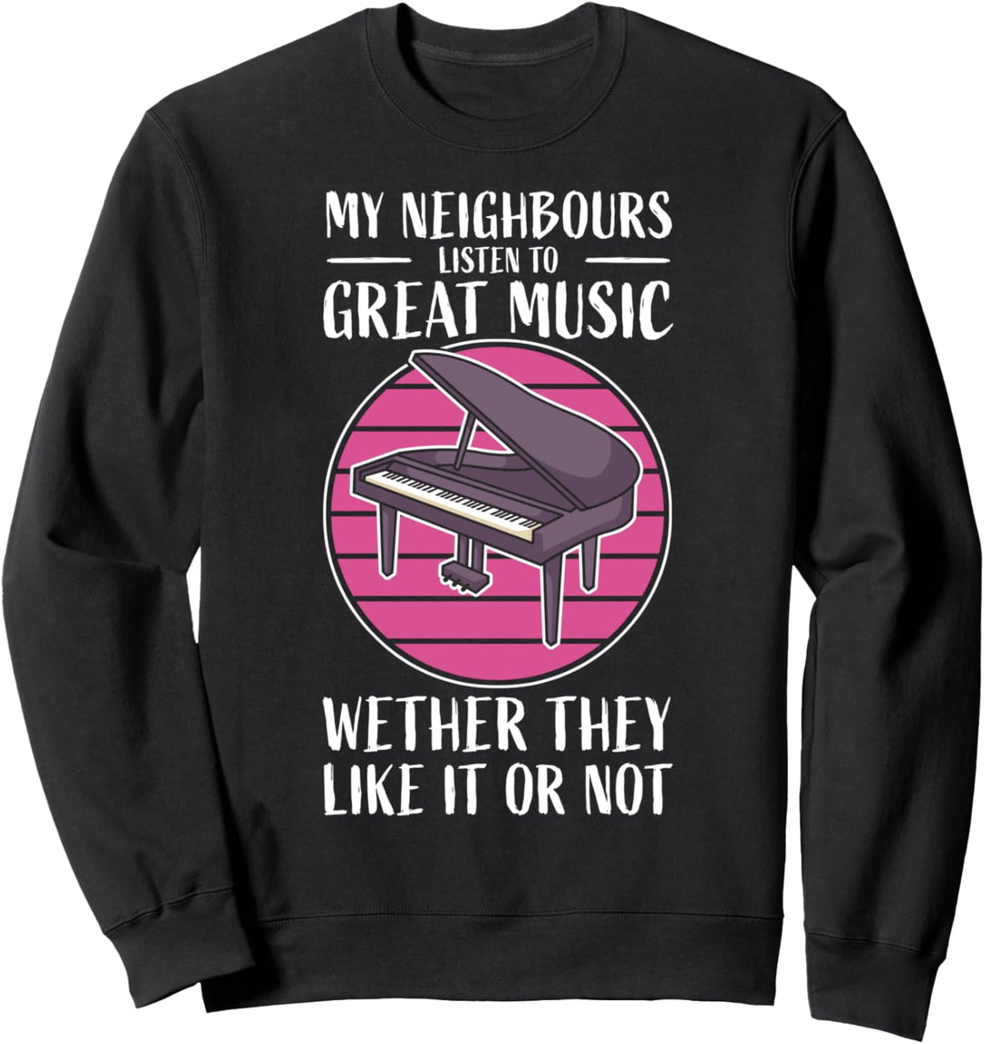 Klavier Pianist Klavierspieler Piano Musiker I Nachbarn Sweatshirt