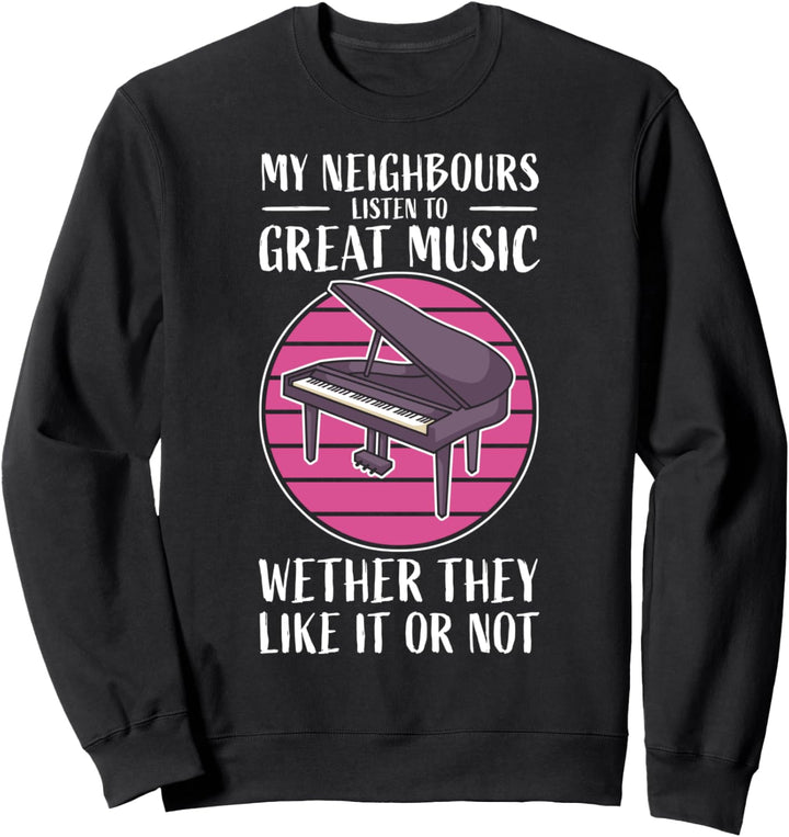Klavier Pianist Klavierspieler Piano Musiker I Nachbarn Sweatshirt