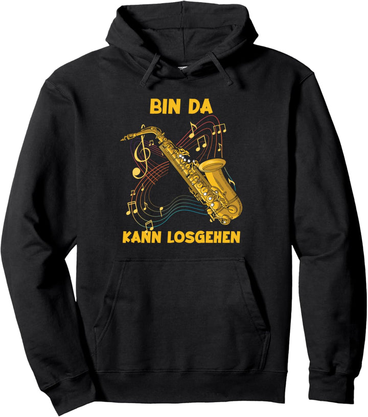 Bin da kann losgehen Saxophonspieler Saxophon Pullover Hoodie