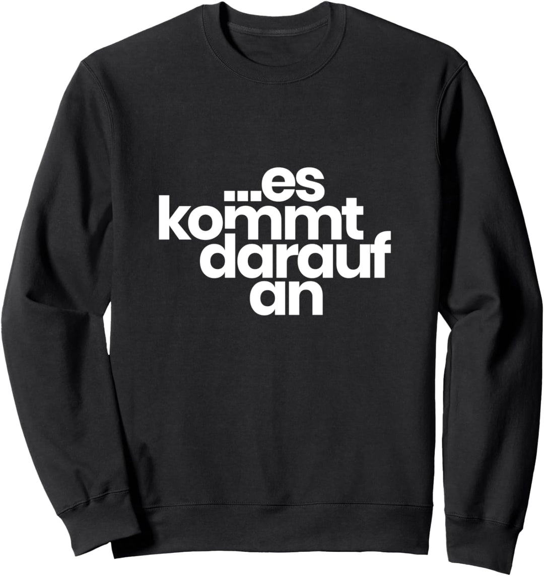 Es kommt darauf an für Juristen, Anwälte, Studenten Sweatshirt