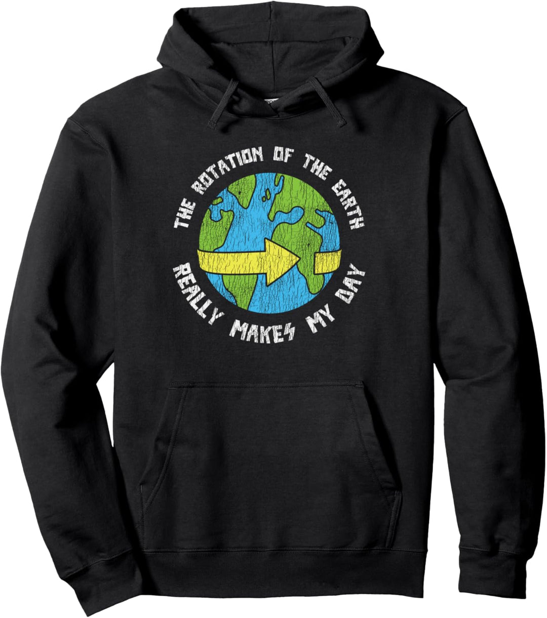 Erdrotation Macht Meinen Tag Zum Weltraumwissenschaftler Pullover Hoodie