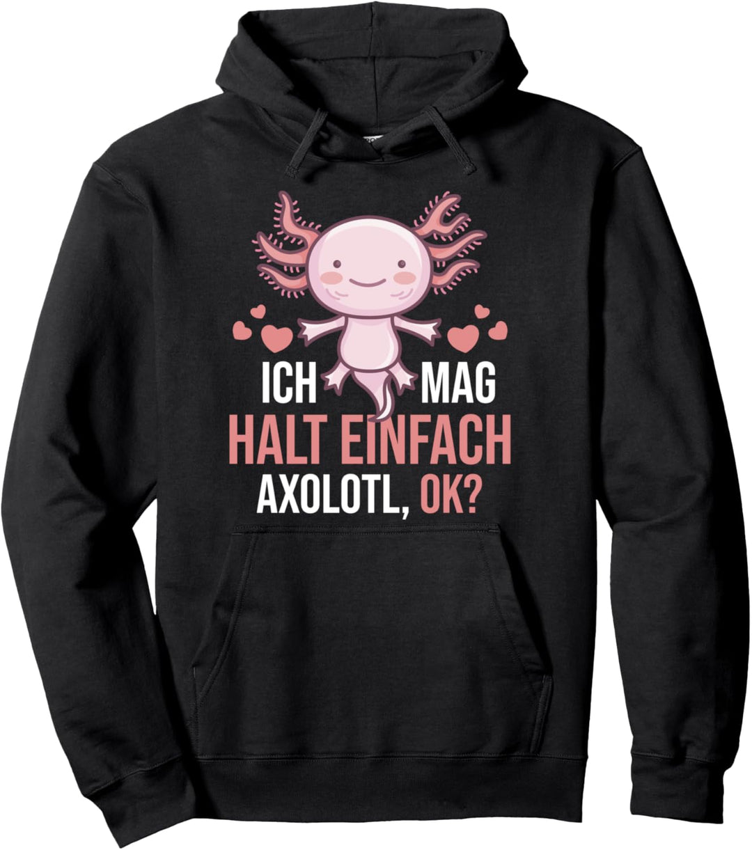 Ich mag Axolotl Pullover Hoodie