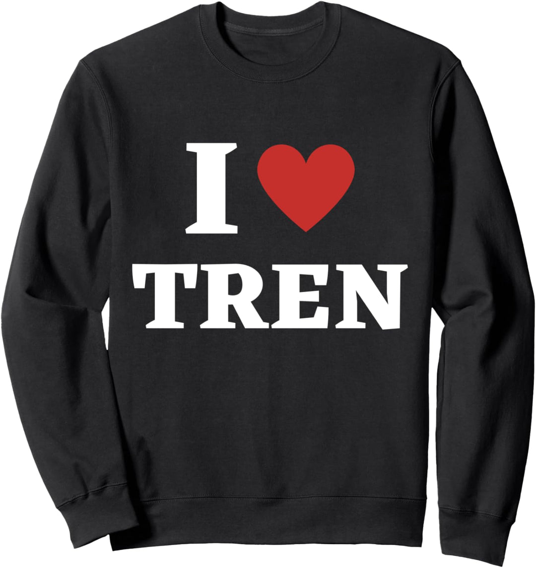 I Love Tren, I Heart Tren , Steroid, Steroids Lover Gym Sweatshirt