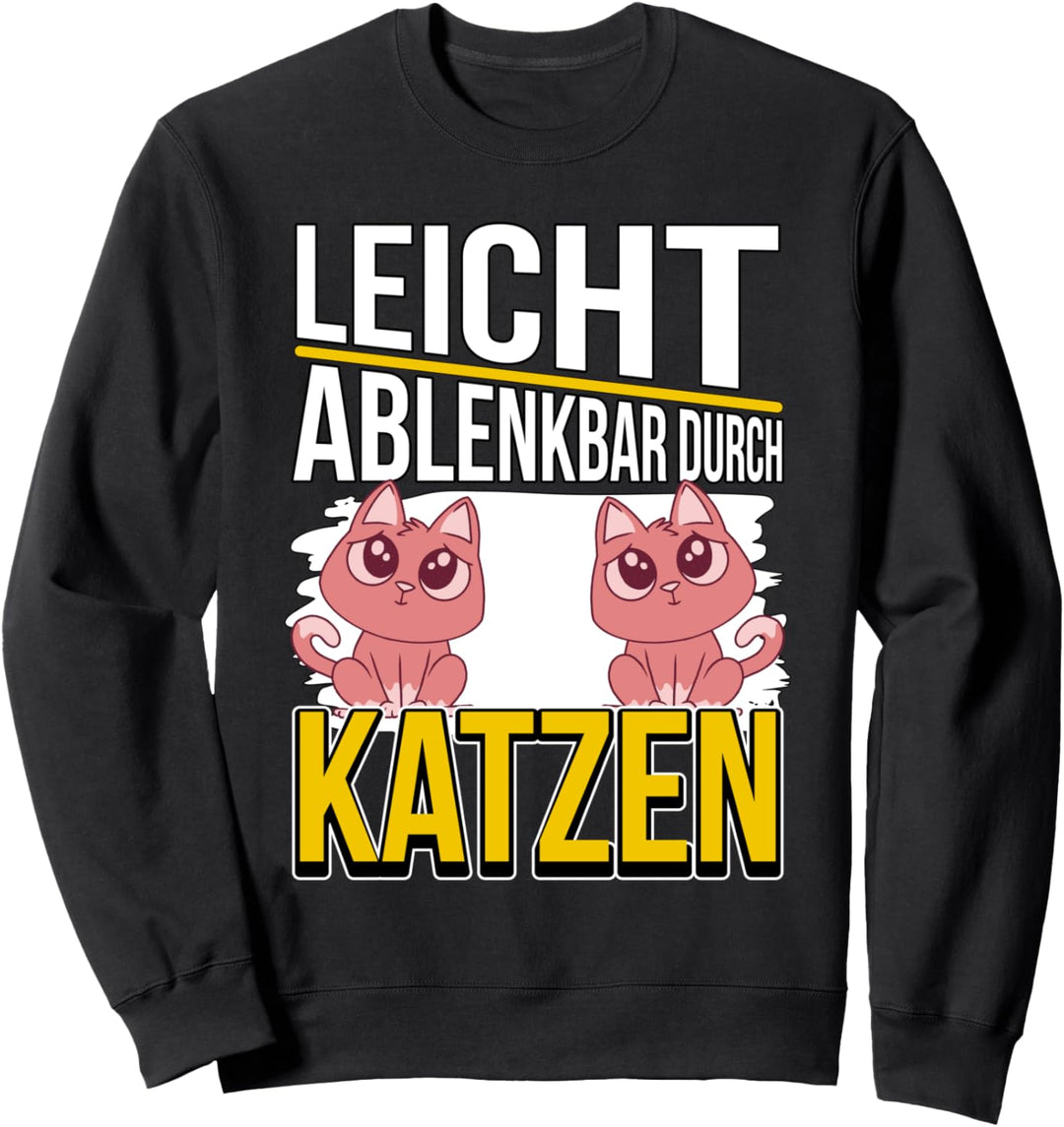 Katzen Sachen Leicht ablenkbar durch Katzen Sweatshirt