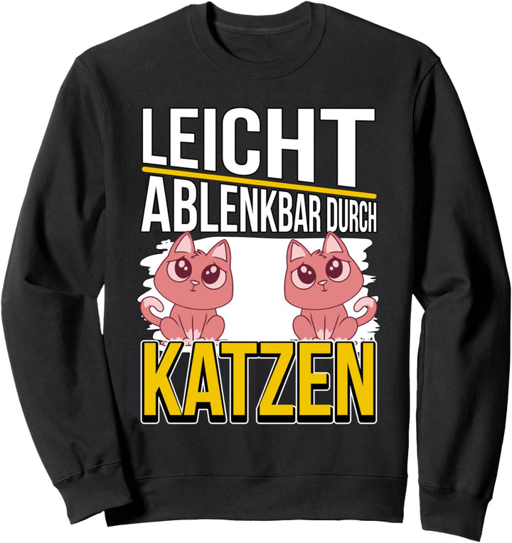 Katzen Sachen Leicht ablenkbar durch Katzen Sweatshirt