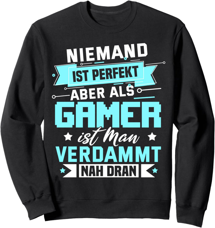 Gamer Zocker Games Pc - Niemand ist Perfekt aber als Gamer Sweatshirt