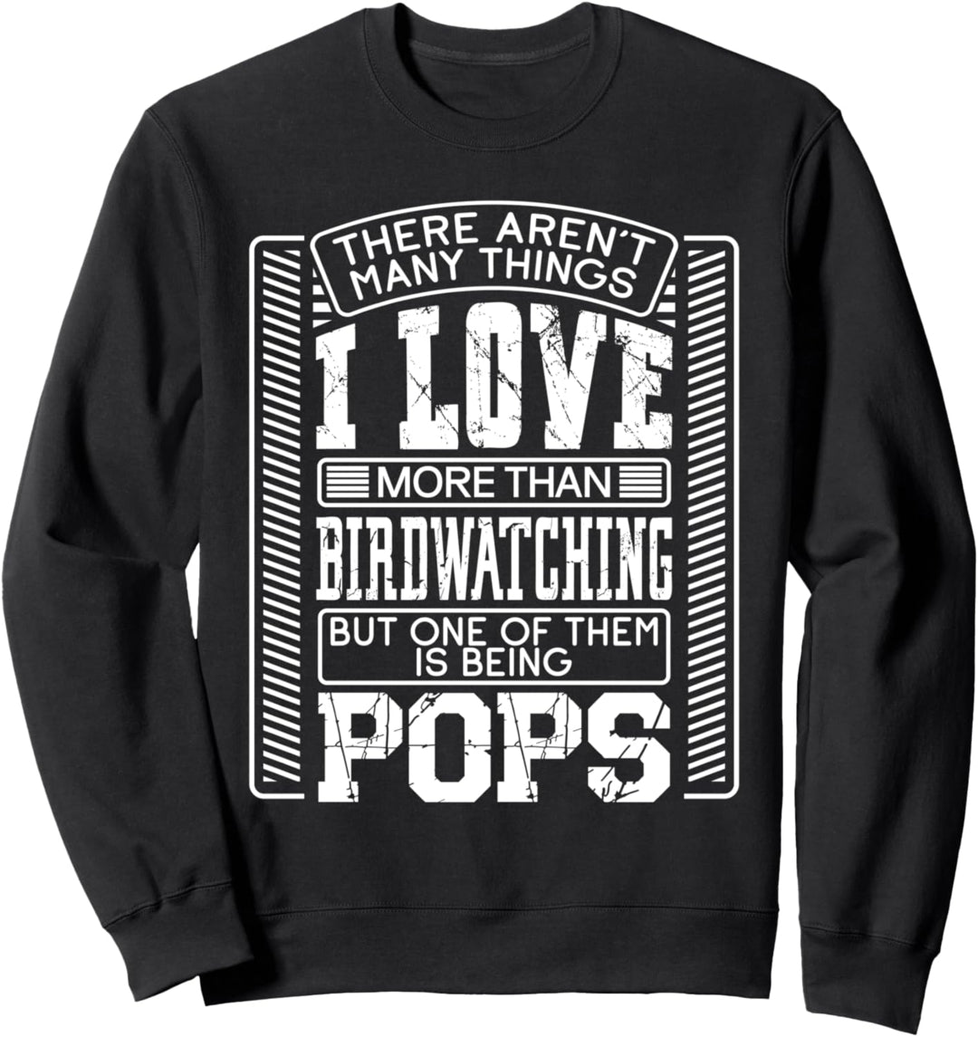 There Aren't Many Things I Love More Than Birdwatching Pops Sweatshirt