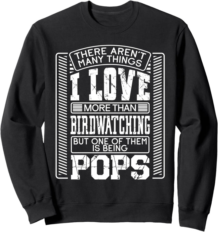 There Aren't Many Things I Love More Than Birdwatching Pops Sweatshirt