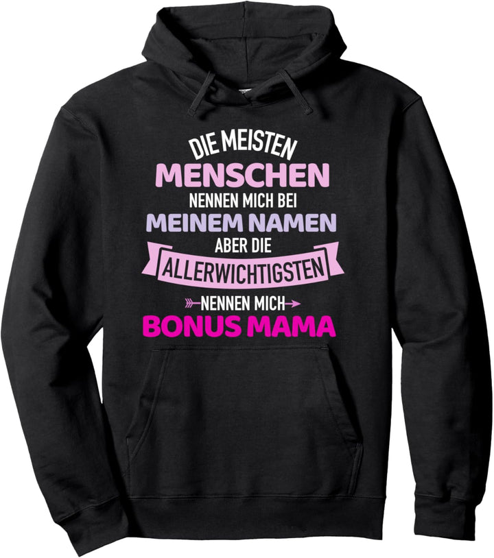 Wichtigsten Menschen nennen mich Bonus Mama Pullover Hoodie