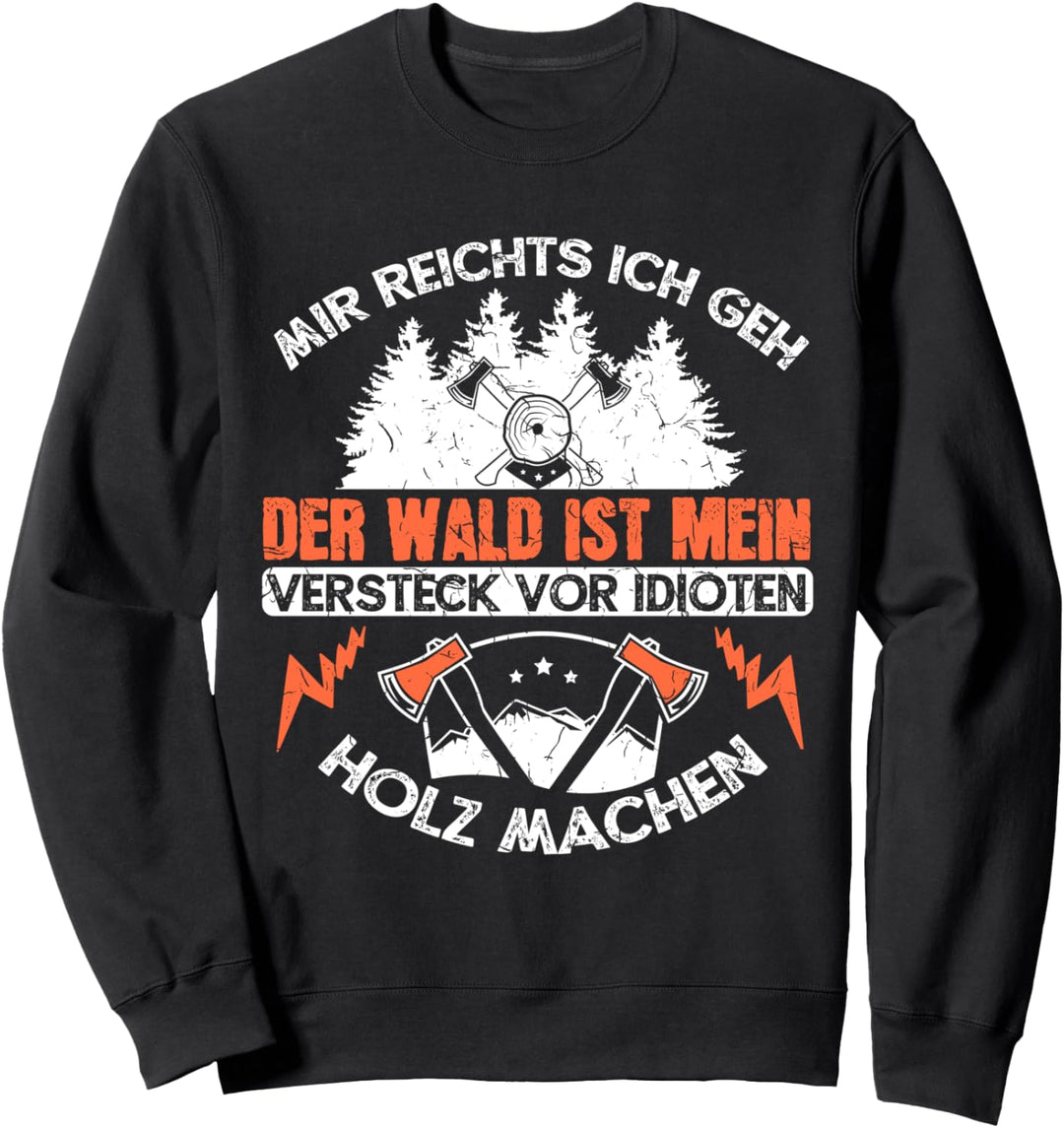 Mir Reichts Ich Geh Holz Machen Förster Geschenk Kettensäge Sweatshirt