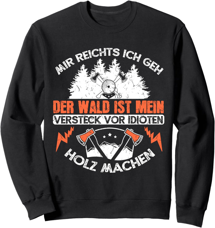 Mir Reichts Ich Geh Holz Machen Förster Geschenk Kettensäge Sweatshirt