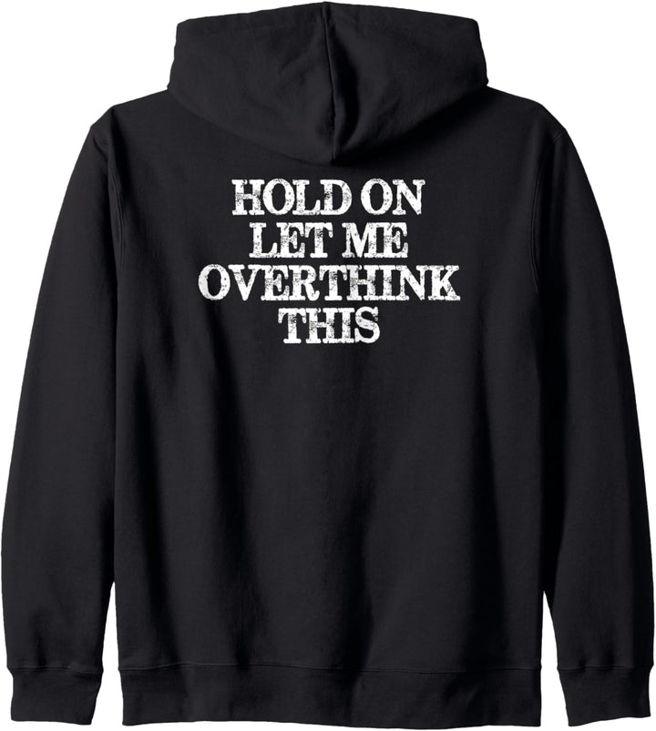 Hold On Let Me Overthink This - Funny Hang On Sarcastic Kapuzenjacke