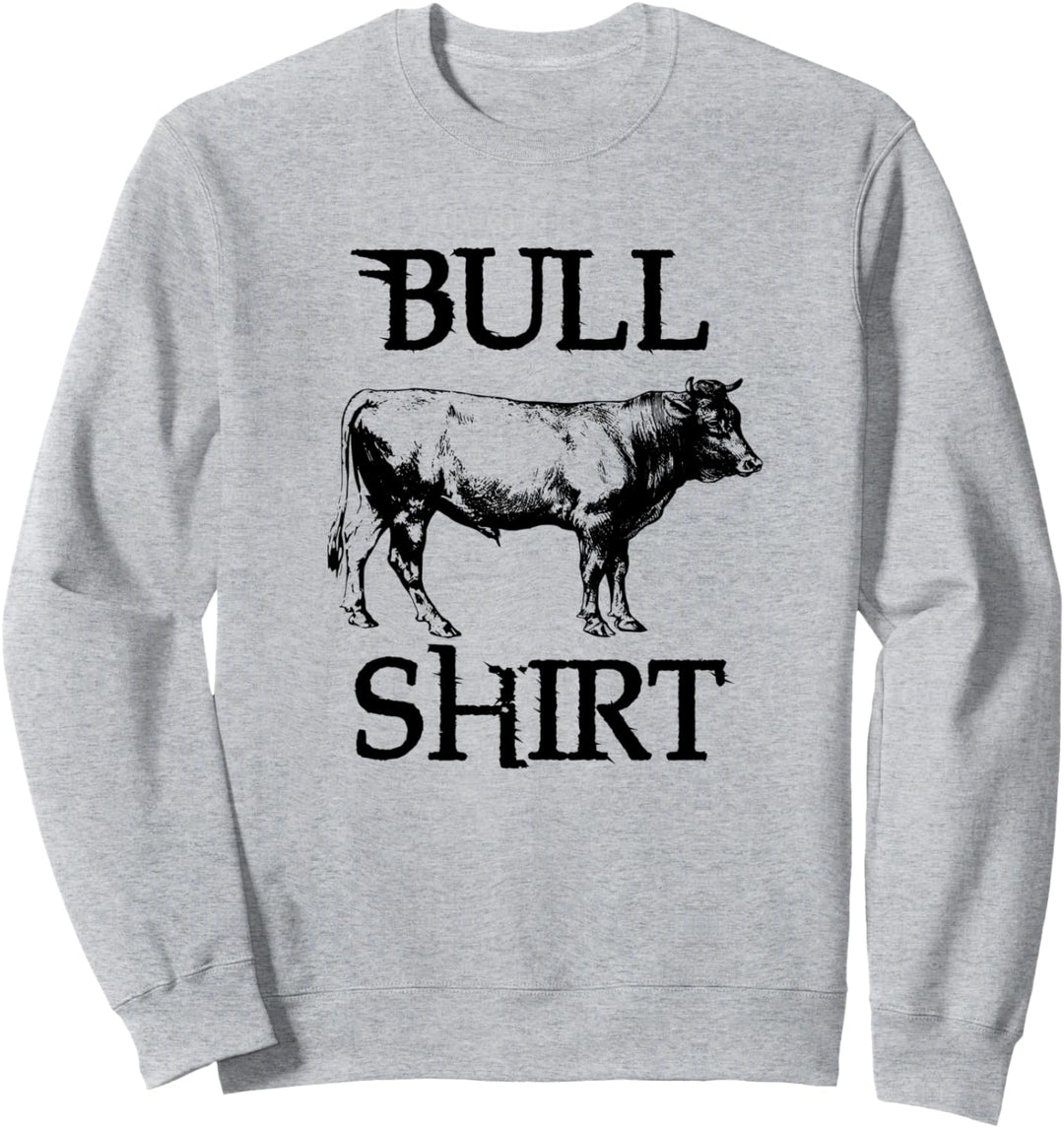 Bull Shirt Funny Sweatshirt