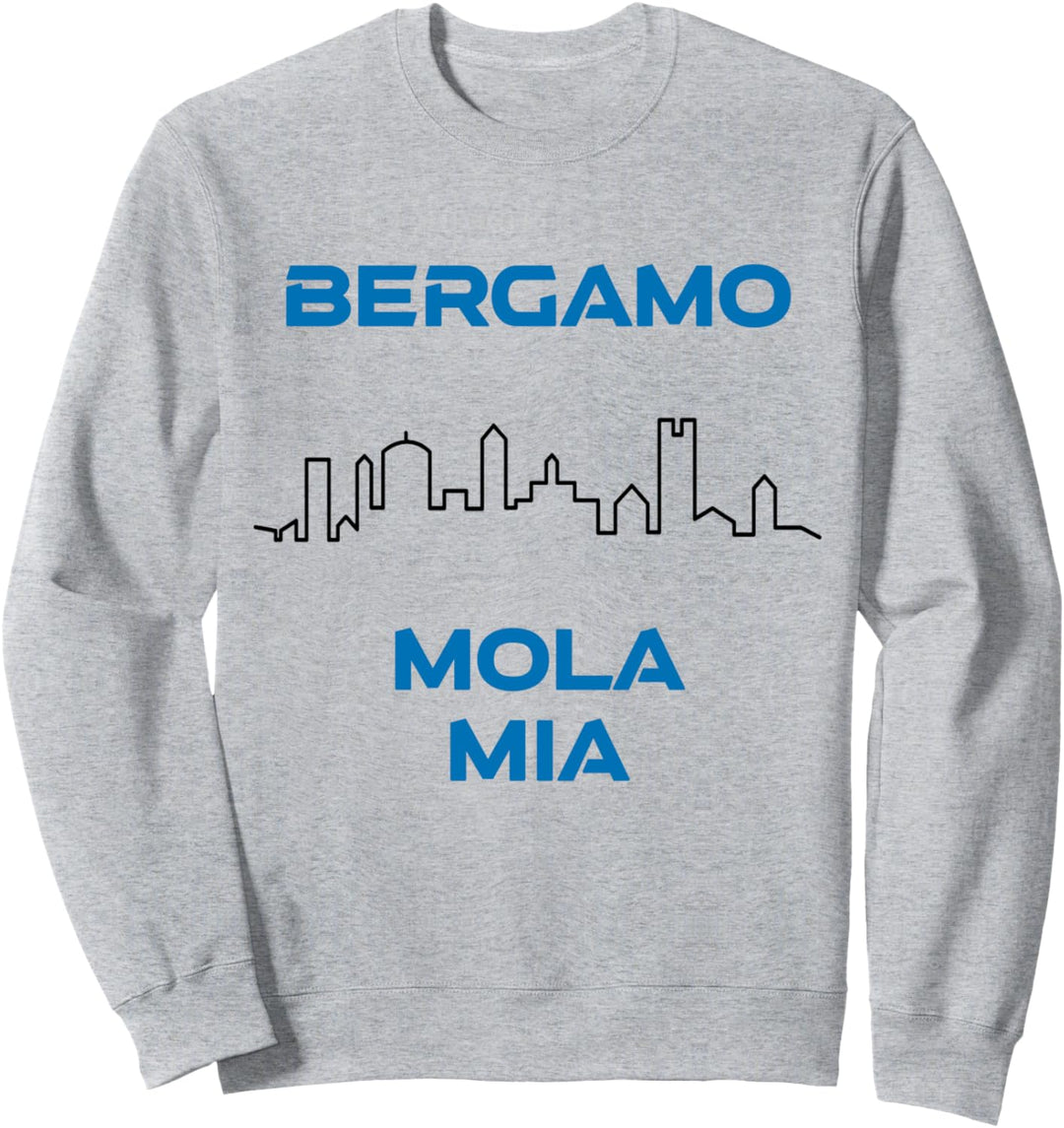 BERGAMO a mola mia BERGAMASCA calcio Sweatshirt