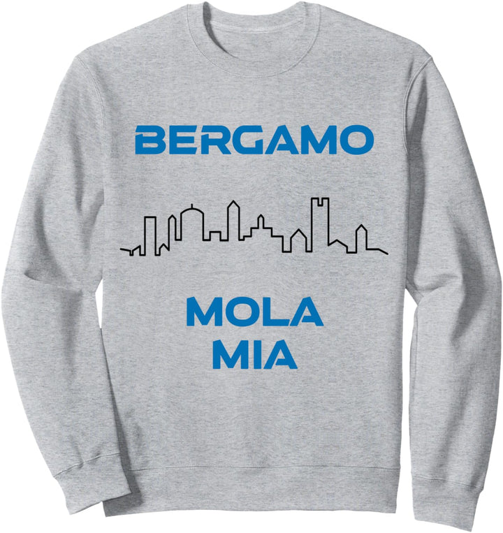 BERGAMO a mola mia BERGAMASCA calcio Sweatshirt