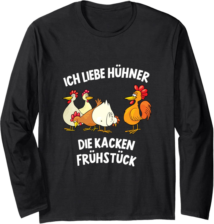 Ich liebe Hühner die kacken Frühstück Huhn Hahn Landwirt Langarmshirt