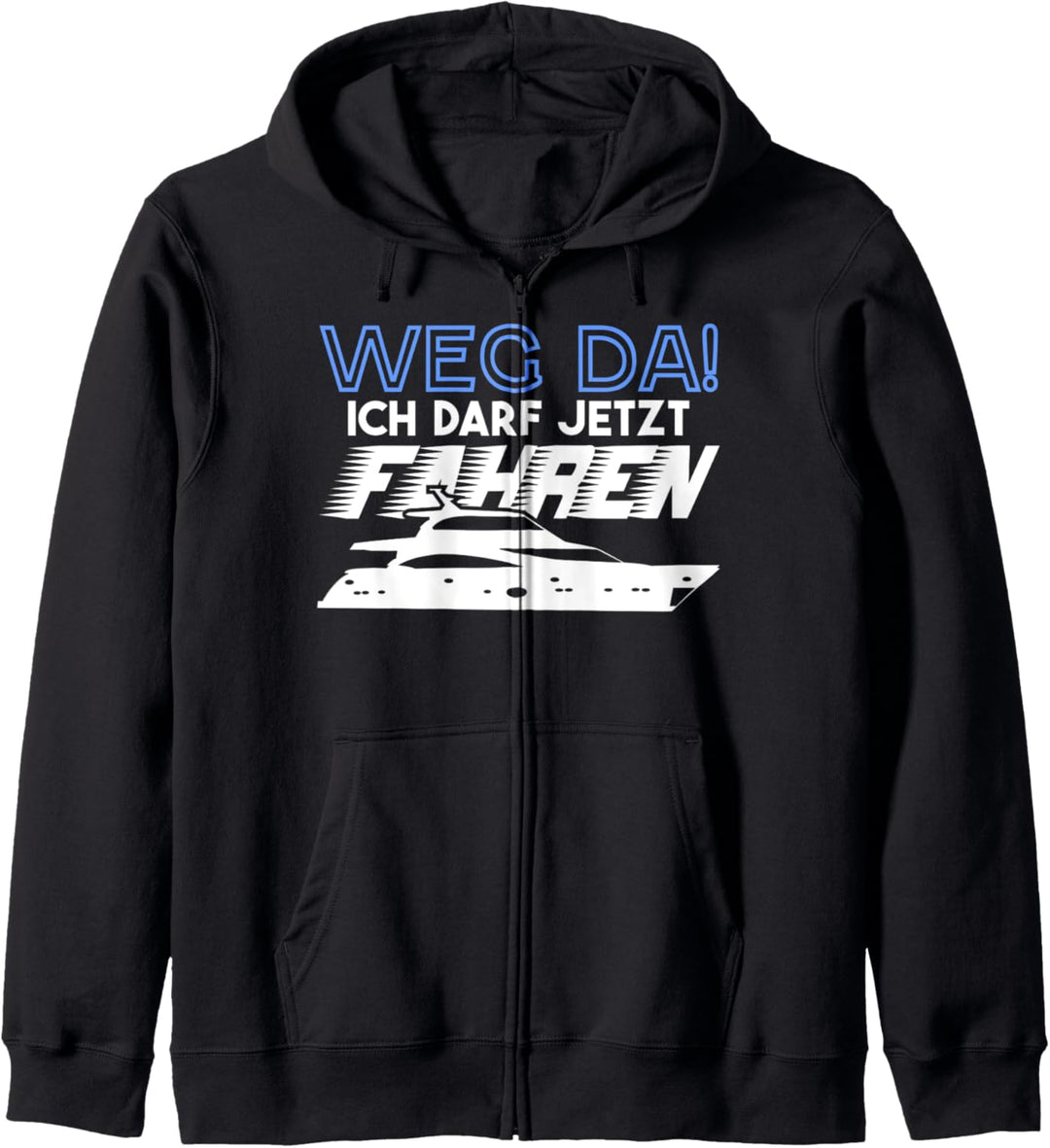 Weg Da Ich Darf Jetzt Boot Fahren Bootsfahrer Schiffe Kapuzenjacke