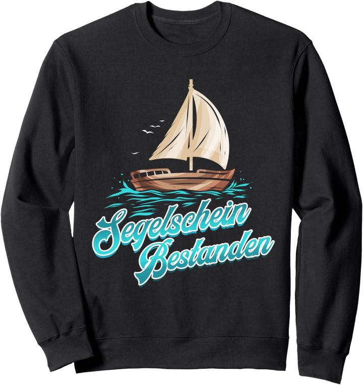 Segeln Segelschein Bestanden Segler Prüfung Segelboot Sweatshirt