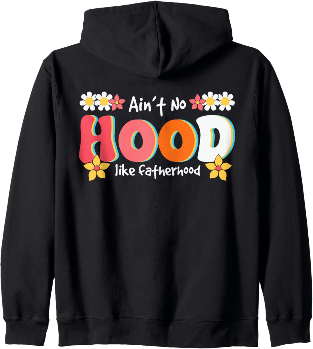 Aint No Hood Like Fatherhood Fatherday Funny Daddy Papa Kapuzenjacke