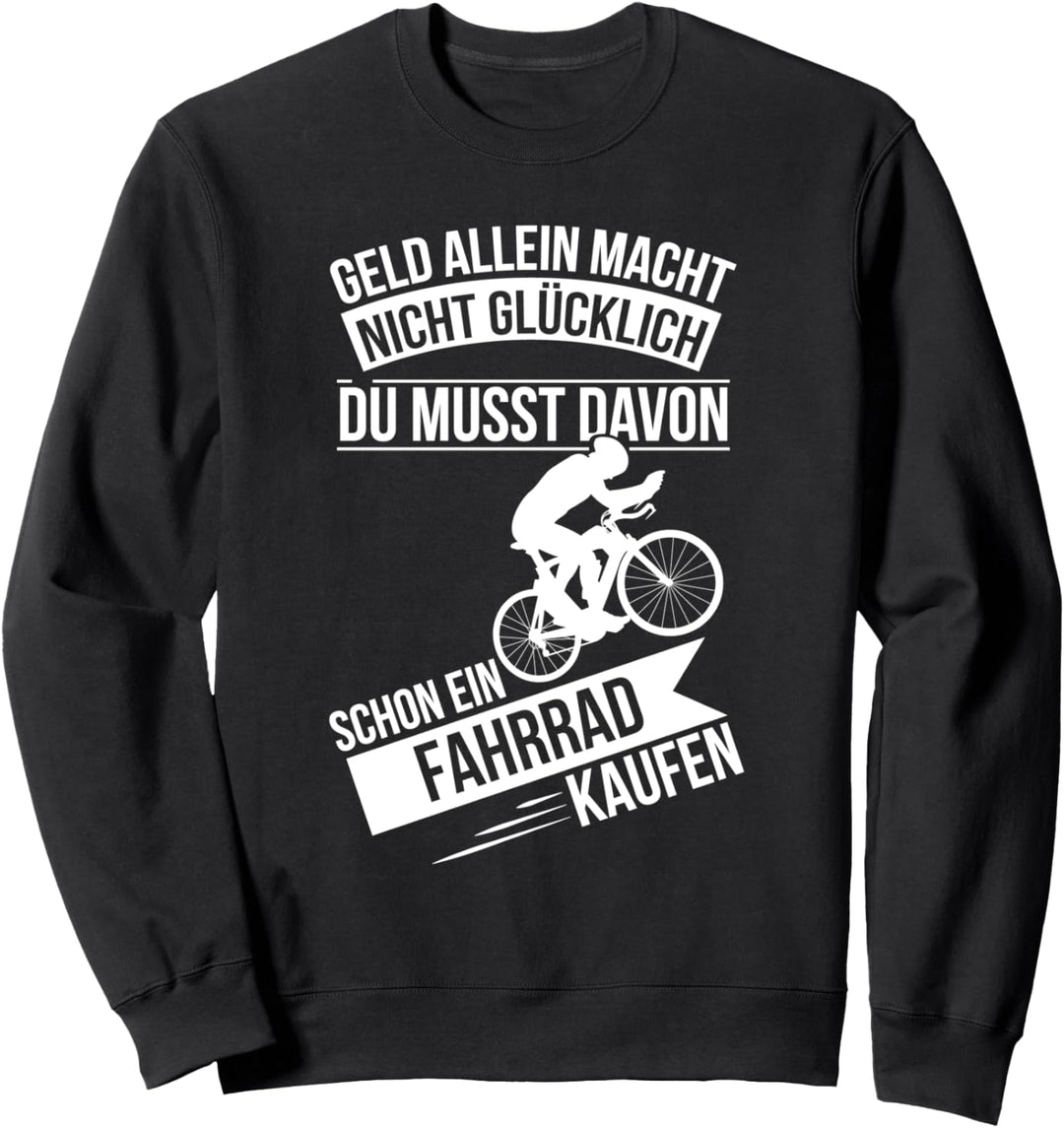 Geld allein macht nicht glücklich du musst dir davon schon Sweatshirt