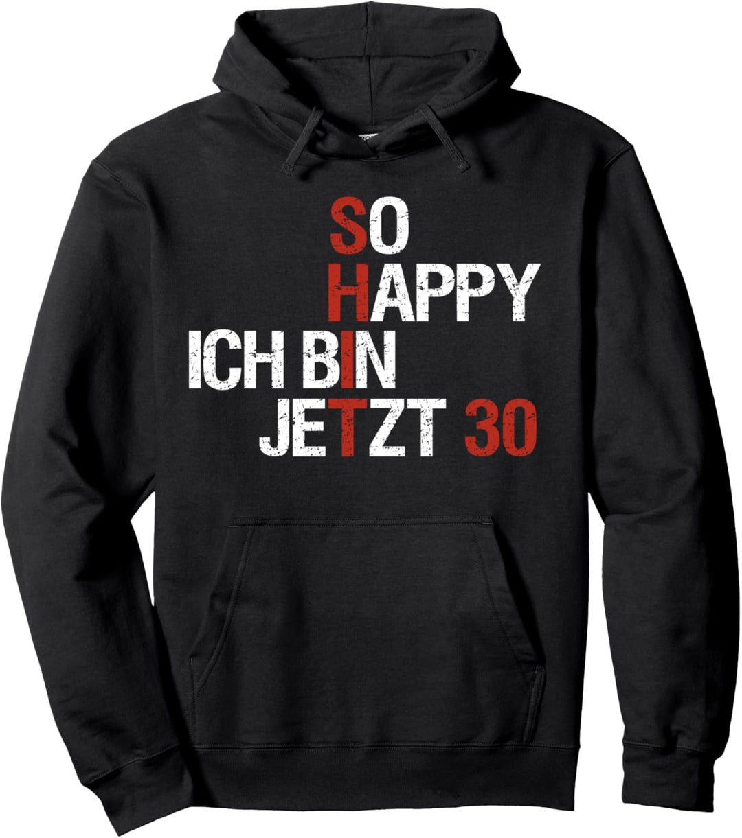 30. Geburtstag Lustiges So Happy Ich Bin Jetzt 30 Pullover Hoodie