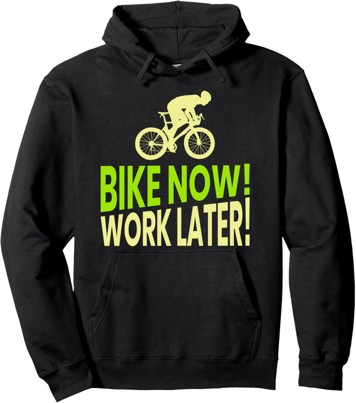 Bike Now Work Later - lustiges Fahrrad Geschenk Pullover Hoodie
