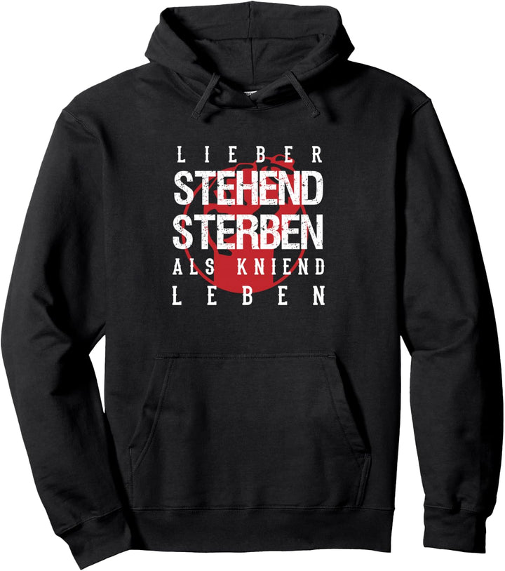 Lieber stehend sterben als kniend leben Pullover Hoodie